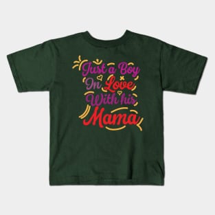 Just a boy in love with his mama Kids T-Shirt